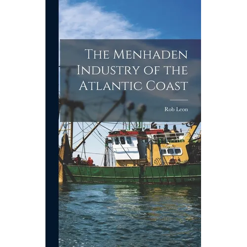 The Menhaden Industry of the Atlantic Coast