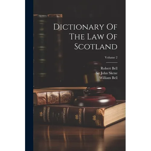 Dictionary Of The Law Of Scotland; Volume 2