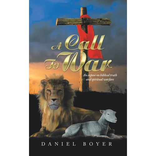 A Call to War: An Exposé on Biblical Truth and Spiritual Warfare
