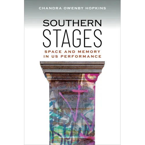 Southern Stages: Space and Memory in Us Performance