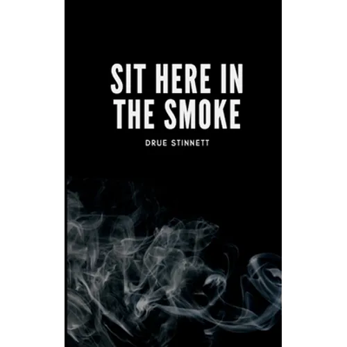Sit Here In The Smoke