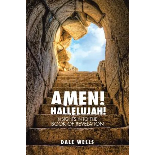 Amen! Hallelujah!: Insights into the Book of Revelation