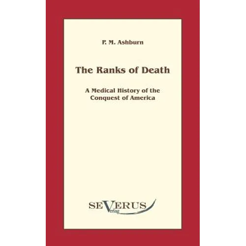 The ranks of death: A Medical History of the Conquest of America