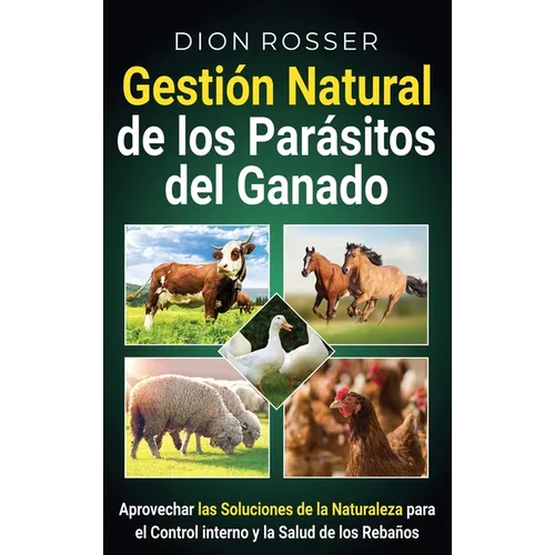 Gestión natural de los parásitos del ganado: Aprovechar las soluciones de la naturaleza para el control interno y la salud de los rebaños