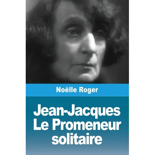 Jean-Jacques: Le Promeneur solitaire
