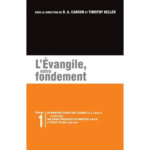 L'Évangile, Notre Fondement: Les Brochures de la Gospel Coalition - Volume 1 (Gospel-Centered Ministry; The Plan)