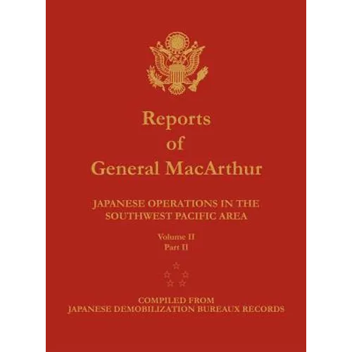 Reports of General MacArthur: Japanese Operations in the Southwest Pacific Area. Volume 2, Part 2