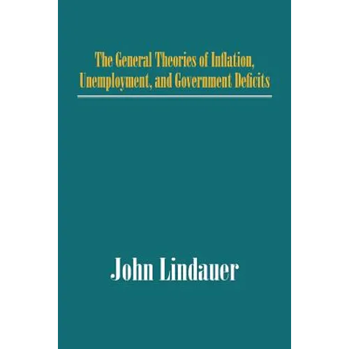 The General Theories of Inflation, Unemployment, and Government Deficits