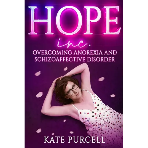 Hope Inc: Overcoming anorexia and schizoaffective disorder