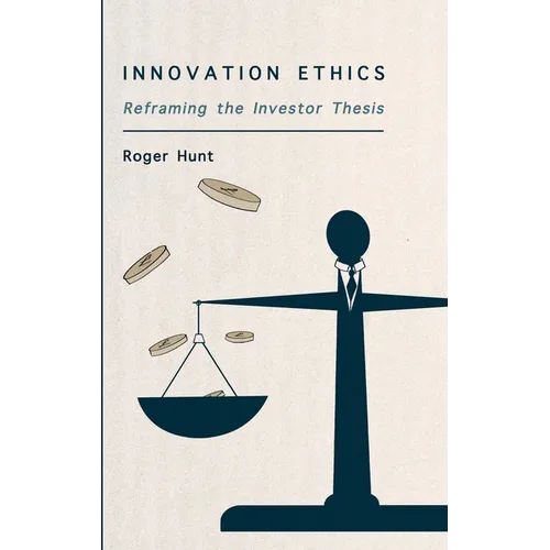 Innovation Ethics: Reframing the Investor Thesis