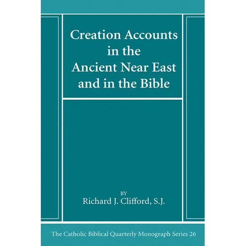 Creation Accounts in the Ancient Near East and in the Bible