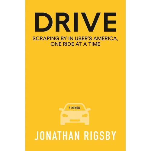 Drive: Scraping by in Uber's America, One Ride at a Time
