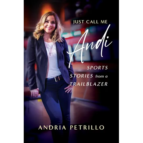 Just Call Me Andi: Sports Stories from a Trailblazer - Paperback
