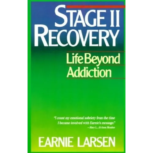 Stage II Recovery: Life Beyond Addiction