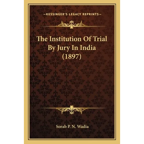 The Institution Of Trial By Jury In India (1897)