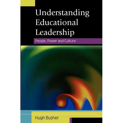 Understanding Educational Leadership: People, Power and Culture