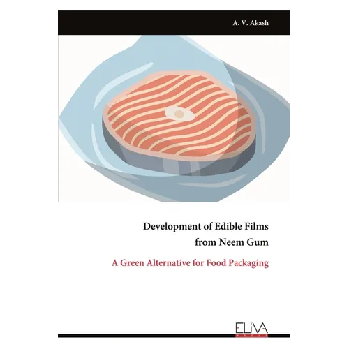 Development of Edible Films from Neem Gum: A Green Alternative for Food Packaging