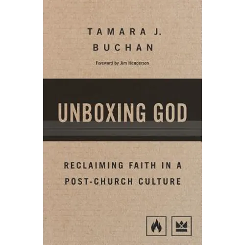 Unboxing God: Reclaiming Faith in a Post-Church Culture