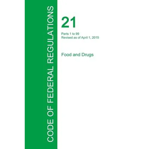 Code of Federal Regulations Title 21, Volume 1, April 1, 2015