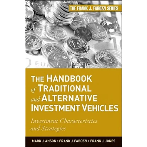 The Handbook of Traditional and Alternative Investment Vehicles: Investment Characteristics and Strategies