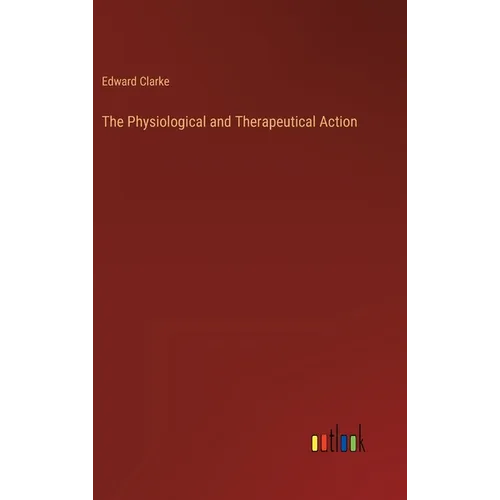 The Physiological and Therapeutical Action