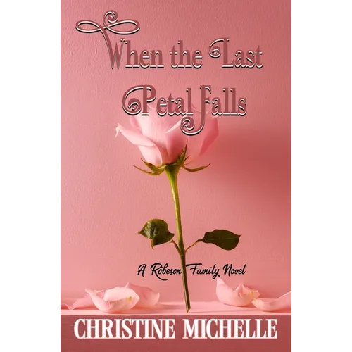 When the Last Petal Falls: A friends to lovers, surprise marriage, small town romance