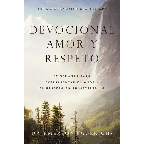 Devocional amor y respeto: 52 semanas para experimentar el amor y el respeto en tu matrimonio