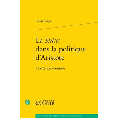 La Stasis Dans La Politique d'Aristote: La Cite Sous Tension