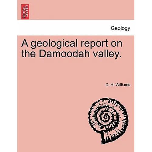 A Geological Report on the Damoodah Valley.