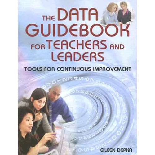The Data Guidebook for Teachers and Leaders: Tools for Continuous Improvement