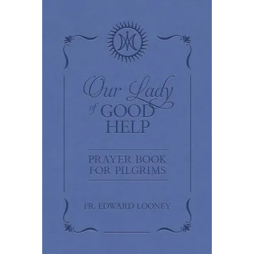 Our Lady of Good Help: Prayer Book for Pilgrims