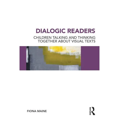 Dialogic Readers: Children talking and thinking together about visual texts - Paperback
