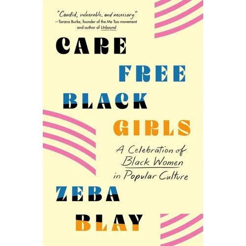 Carefree Black Girls: A Celebration of Black Women in Popular Culture