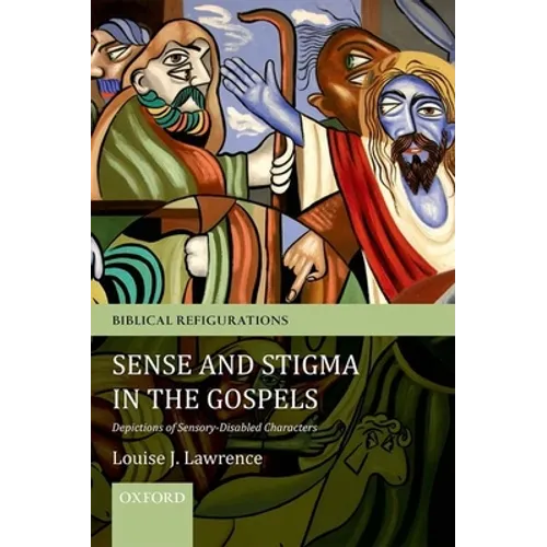Sense and Stigma in the Gospels: Depictions of Sensory-Disabled Characters