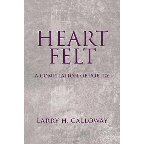 Heart Felt: A Compilation of poetry