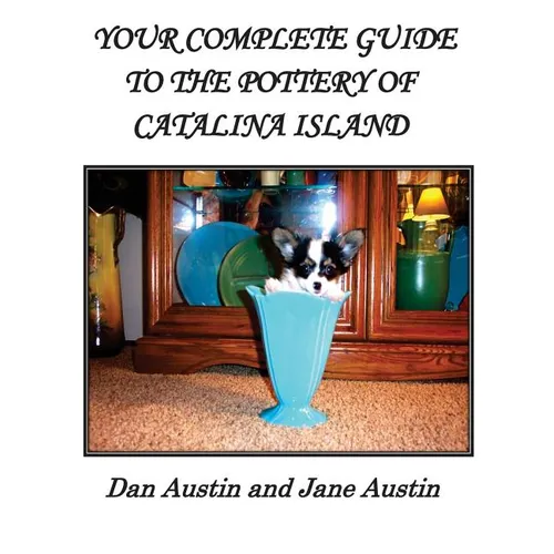 YOUR COMPLETE GUIDE to the POTTERY OF CATALINA ISLAND