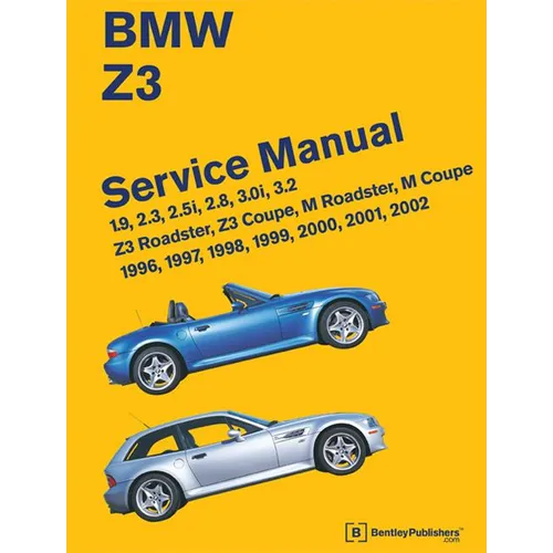 BMW Z3 Service Manual: 1996-2002: 1.9, 2.3, 2.5i, 2.8, 3.0i, 3.2 - Z3 Roadster, Z3 Coupe, M Roadster, M Coupe