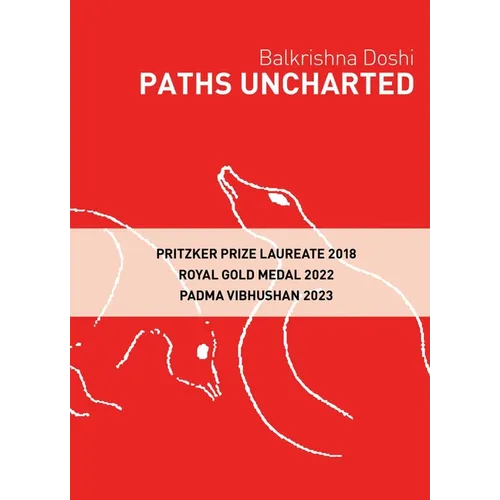 Paths Uncharted: Balkrishna Doshi