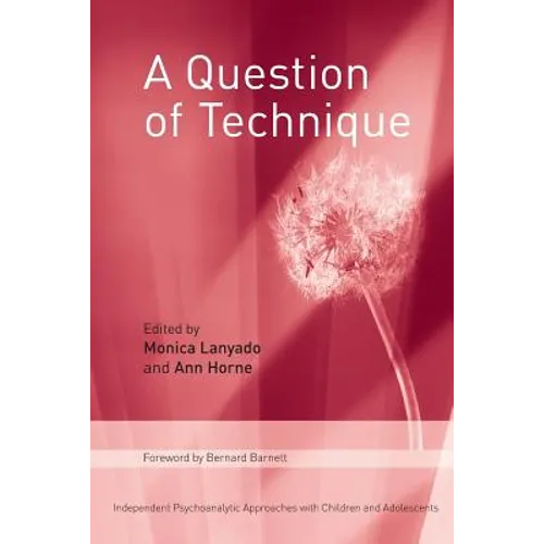 A Question of Technique: Independent Psychoanalytic Approaches with Children and Adolescents