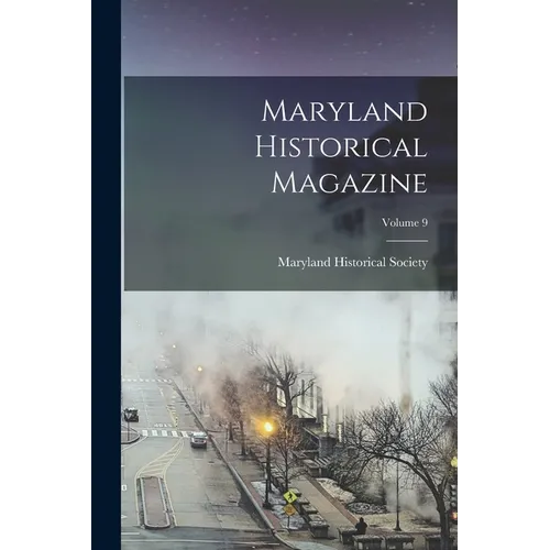 Maryland Historical Magazine; Volume 9