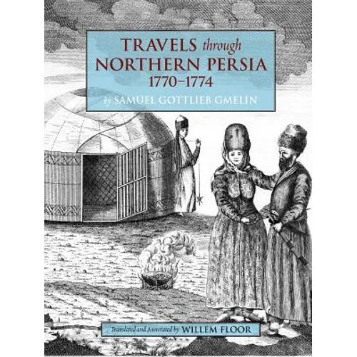 Travels Through Northern Persia: 1770-1774