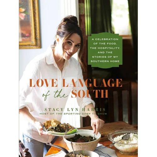 Love Language of the South: A Celebration of the Food, the Hospitality, and the Stories of My Southern Home