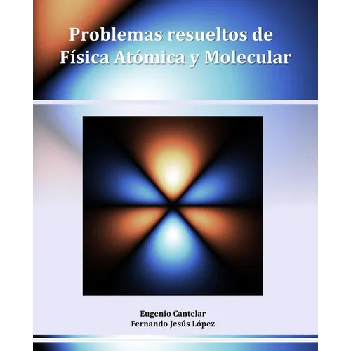 Problemas resueltos de Física Atómica y Molecular
