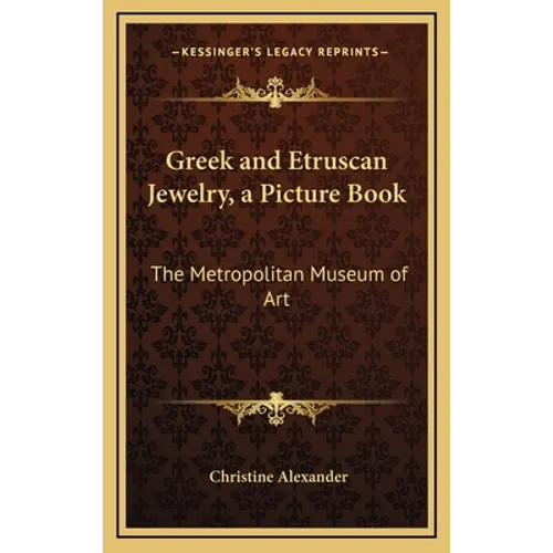 Greek and Etruscan Jewelry, a Picture Book: The Metropolitan Museum of Art
