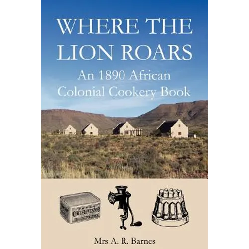 Where the Lion Roars: An 1890 African Colonial Cookery Book
