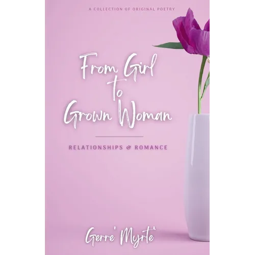 From Girl to Grown Woman: Relationships & Romance