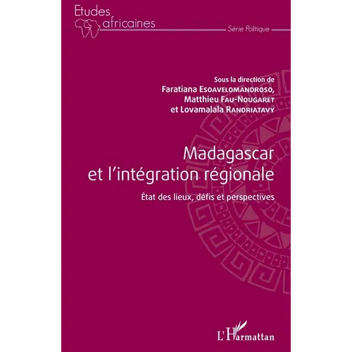 Madagascar et l'intégration régionale: Etat des lieux, défis et perspectives