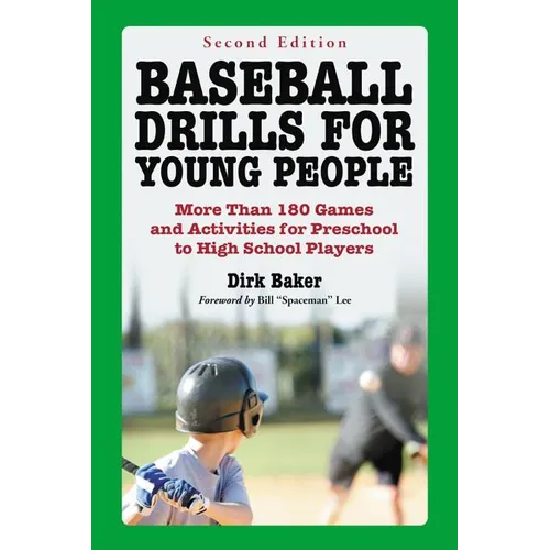 Baseball Drills for Young People: More Than 180 Games and Activities for Preschool to High School Players, 2D Ed.
