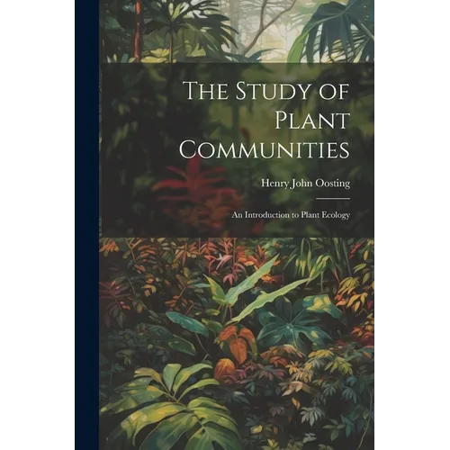 The Study of Plant Communities: An Introduction to Plant Ecology