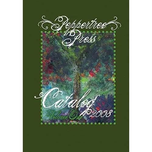 Peppertree Press Catalog Volume One 2008